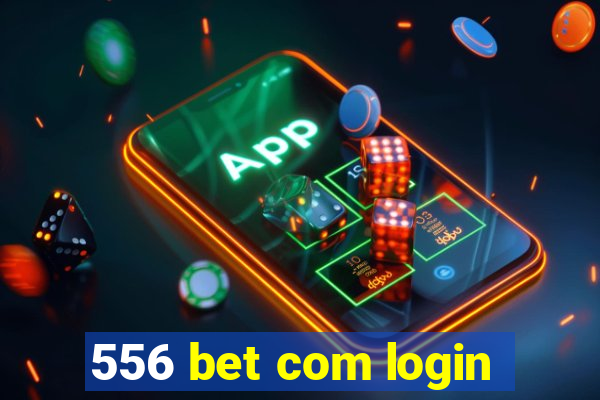 556 bet com login